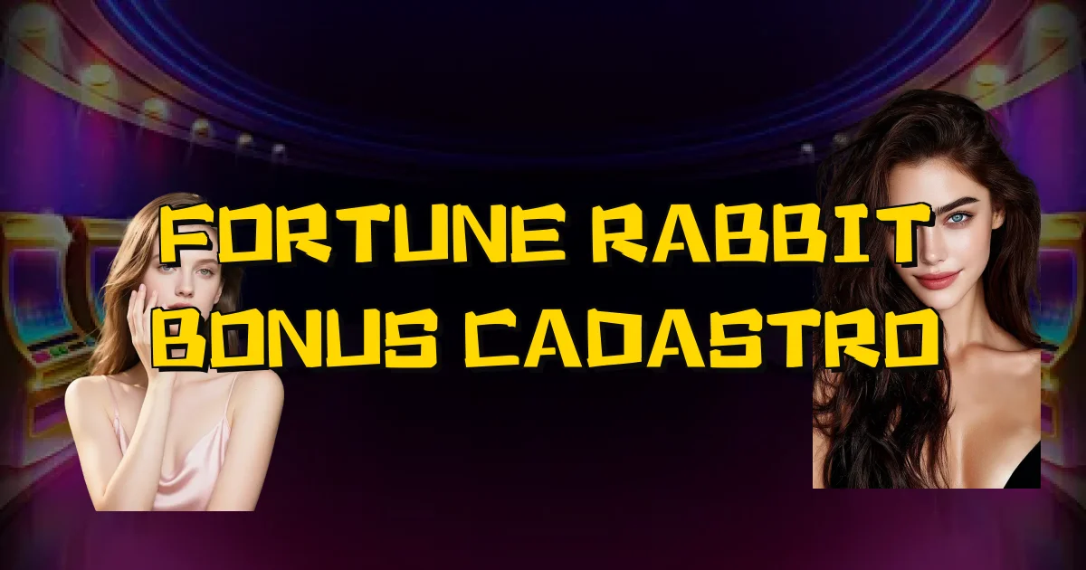 Fortune Rabbit Bonus Cadastro Oficial