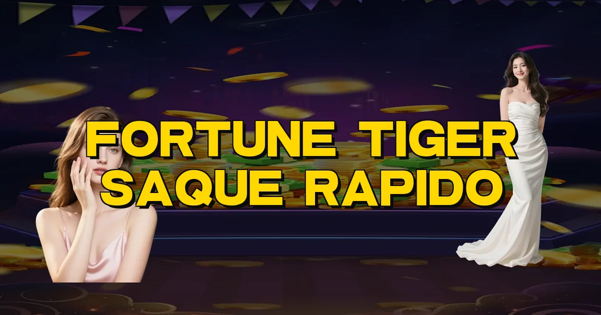 Fortune Tiger Saque Rapido Oficial