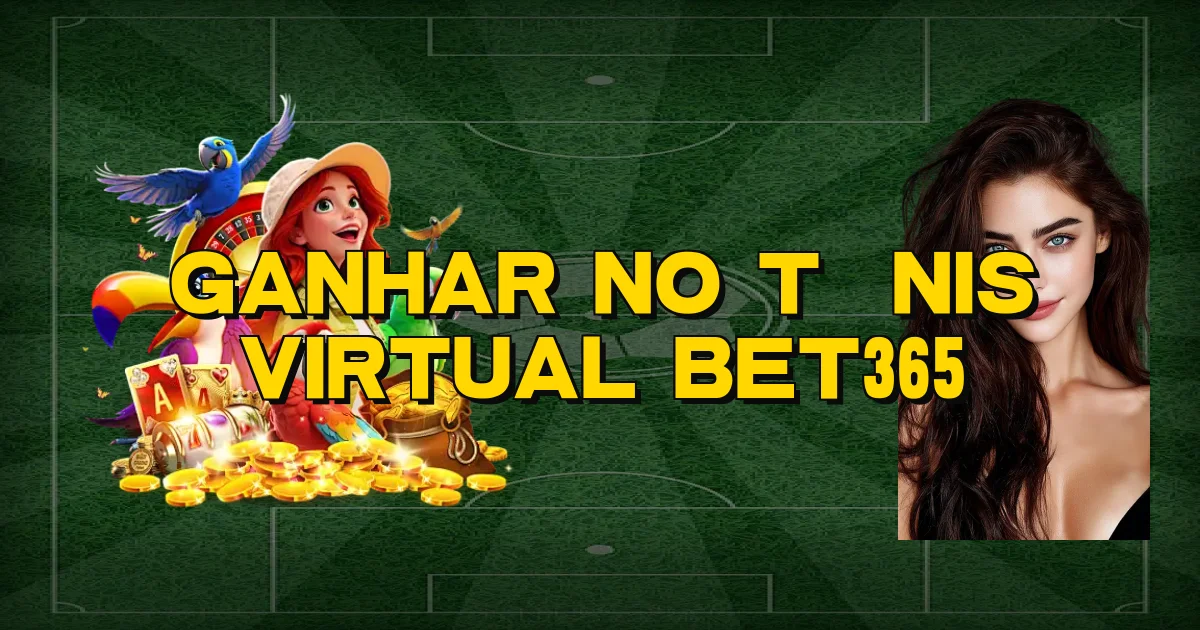 Ganhar No Tênis Virtual Bet365 Oficial