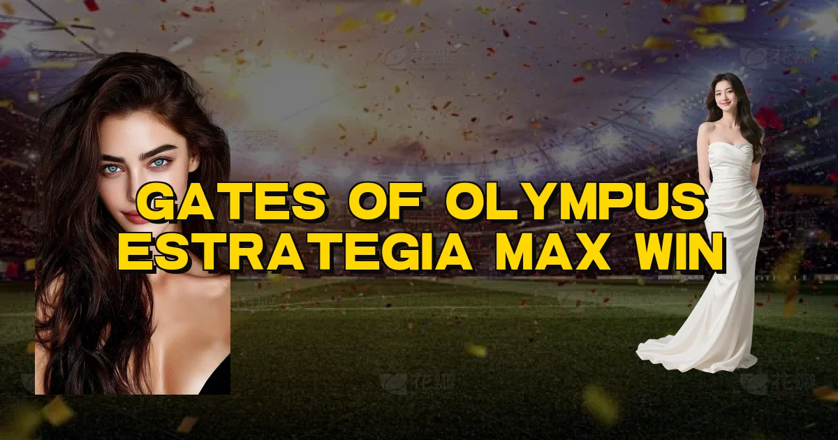 Gates Of Olympus Estrategia Max Win Oficial