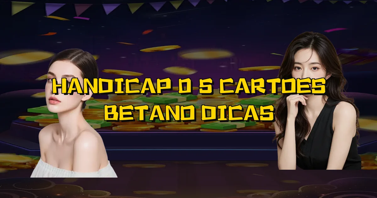 Handicap 0 5 Cartoes Betano Dicas Oficial