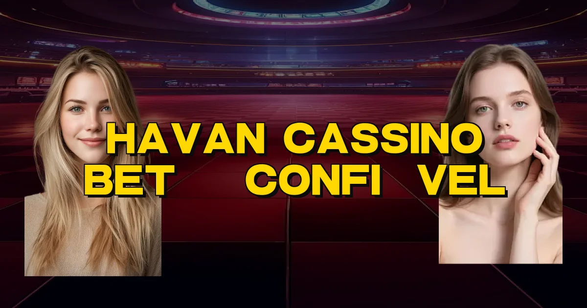Havan Cassino Bet É Confiável Oficial