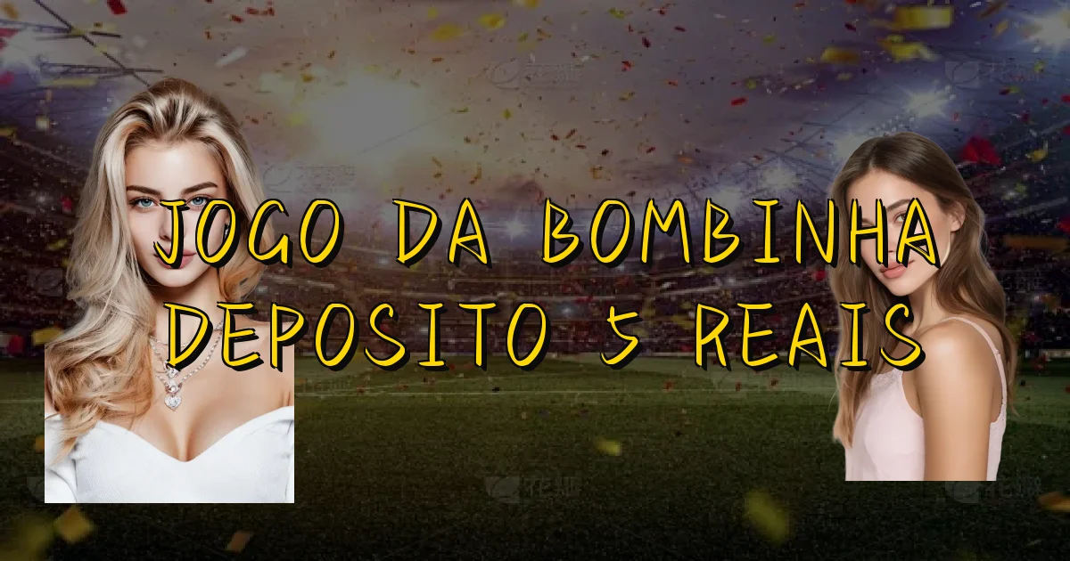 Jogo Da Bombinha Deposito 5 Reais Oficial