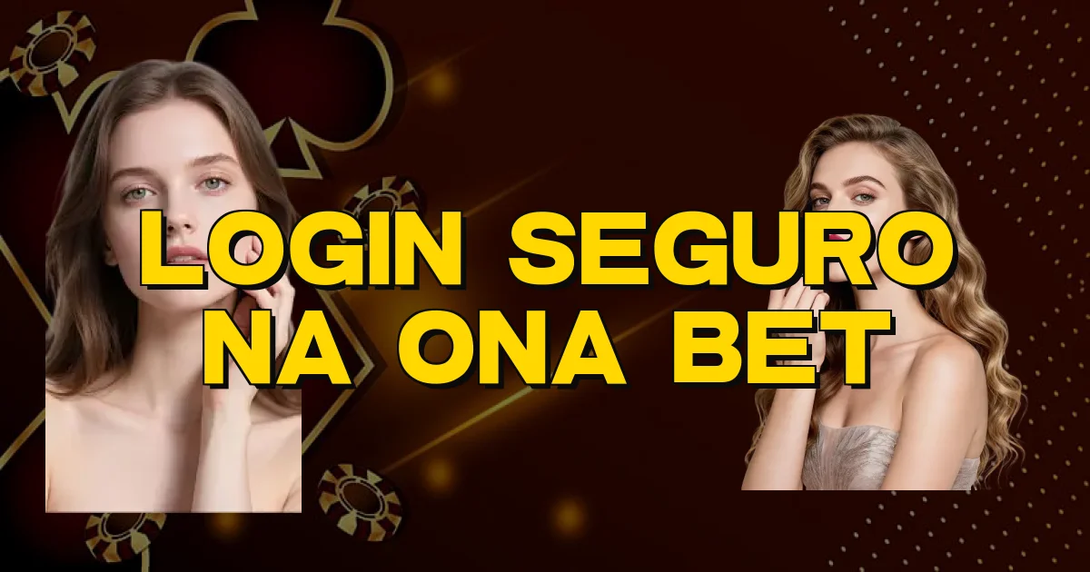 Login Seguro Na Ona Bet Oficial