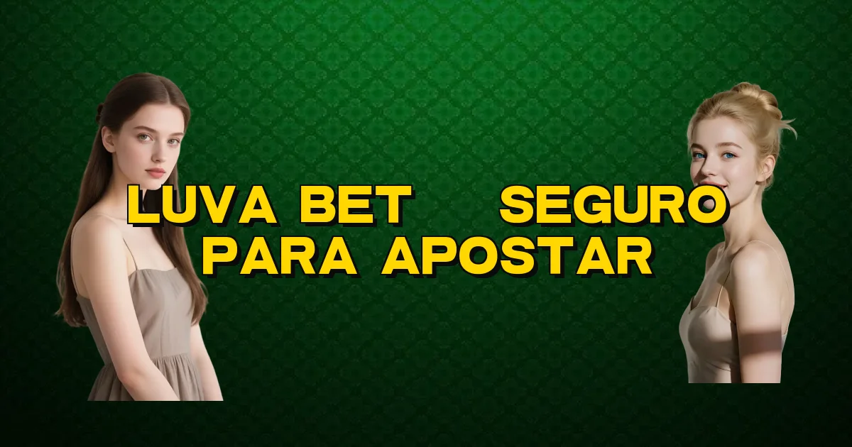 Luva Bet É Seguro Para Apostar Oficial