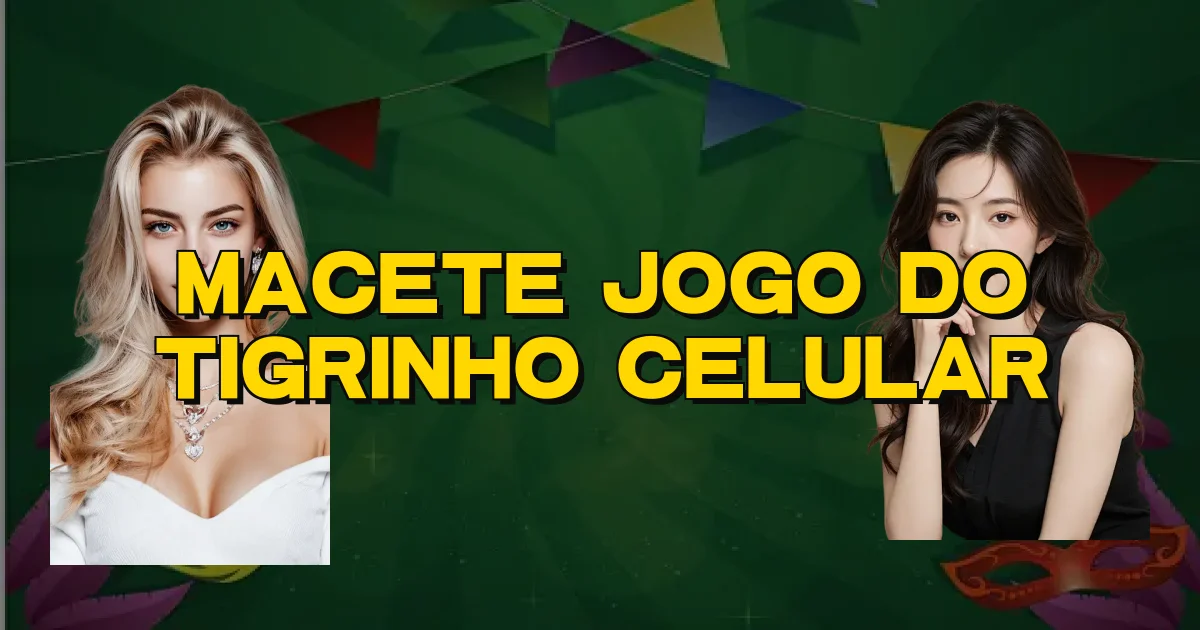 Macete Jogo Do Tigrinho Celular Oficial