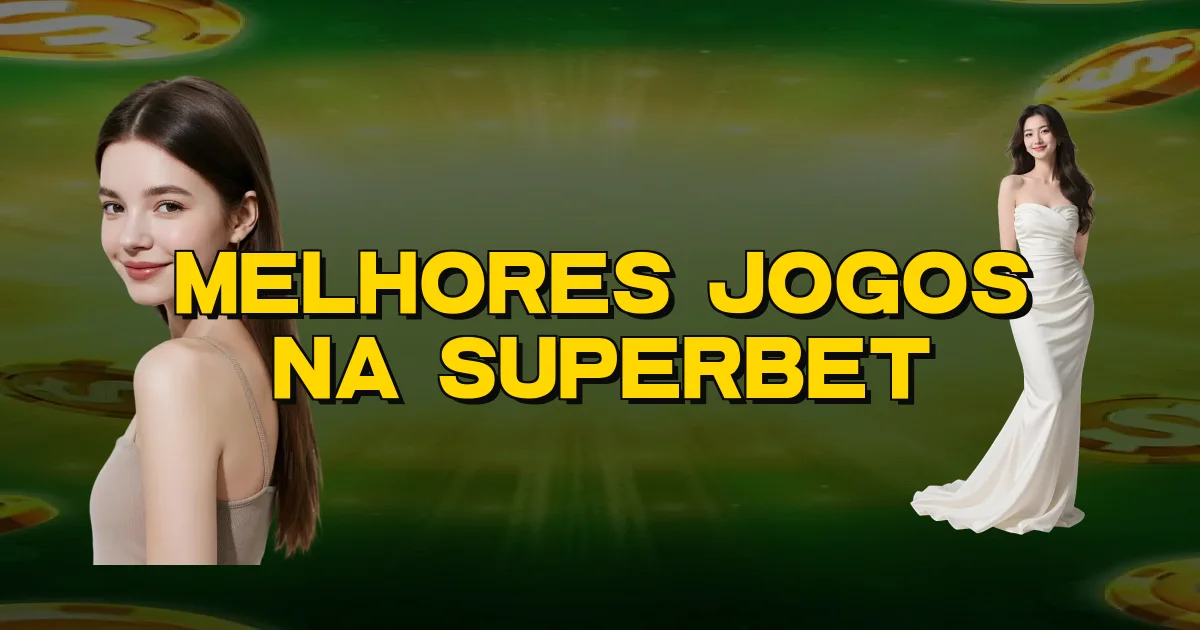 Melhores Jogos Na Superbet Oficial