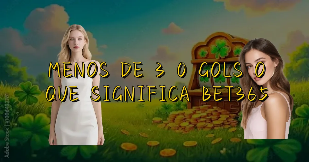 Menos De 3 0 Gols O Que Significa Bet365 Oficial