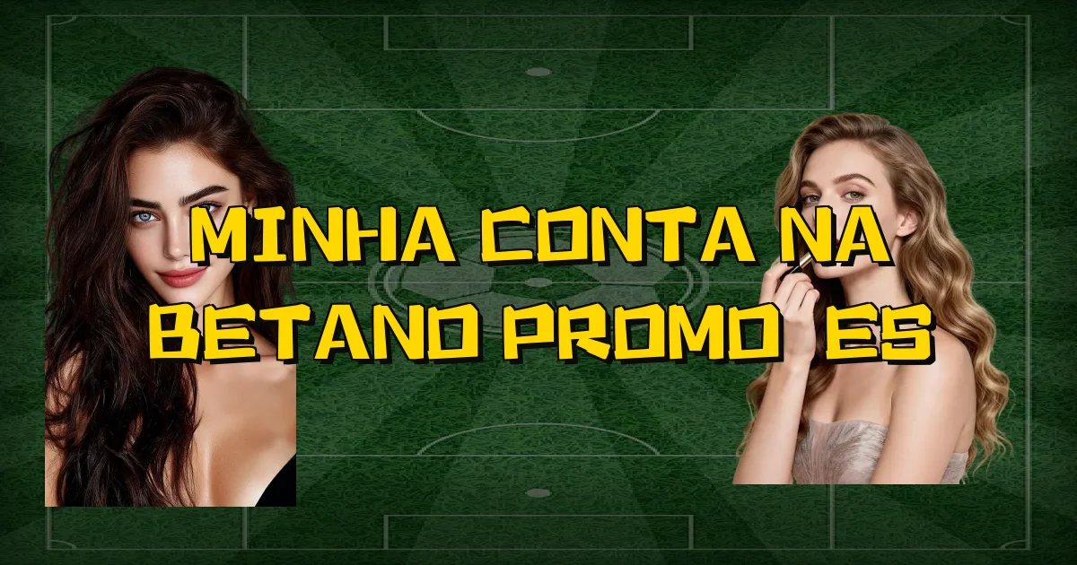Minha Conta Na Betano Promoções Oficial