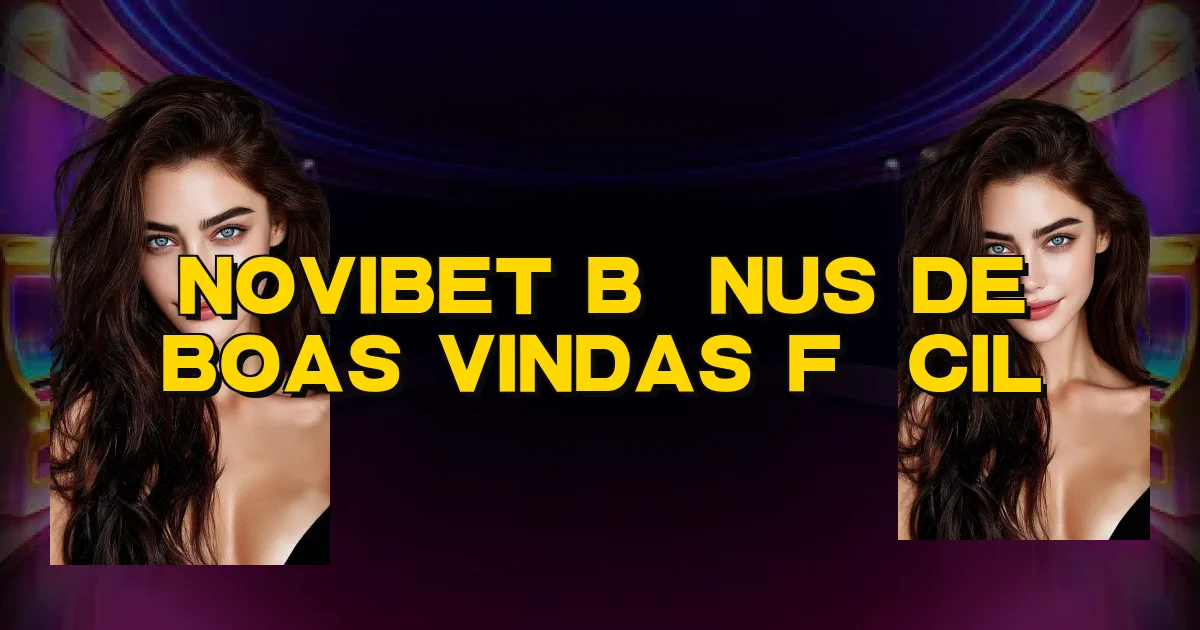 Novibet Bônus De Boas Vindas Fácil Oficial