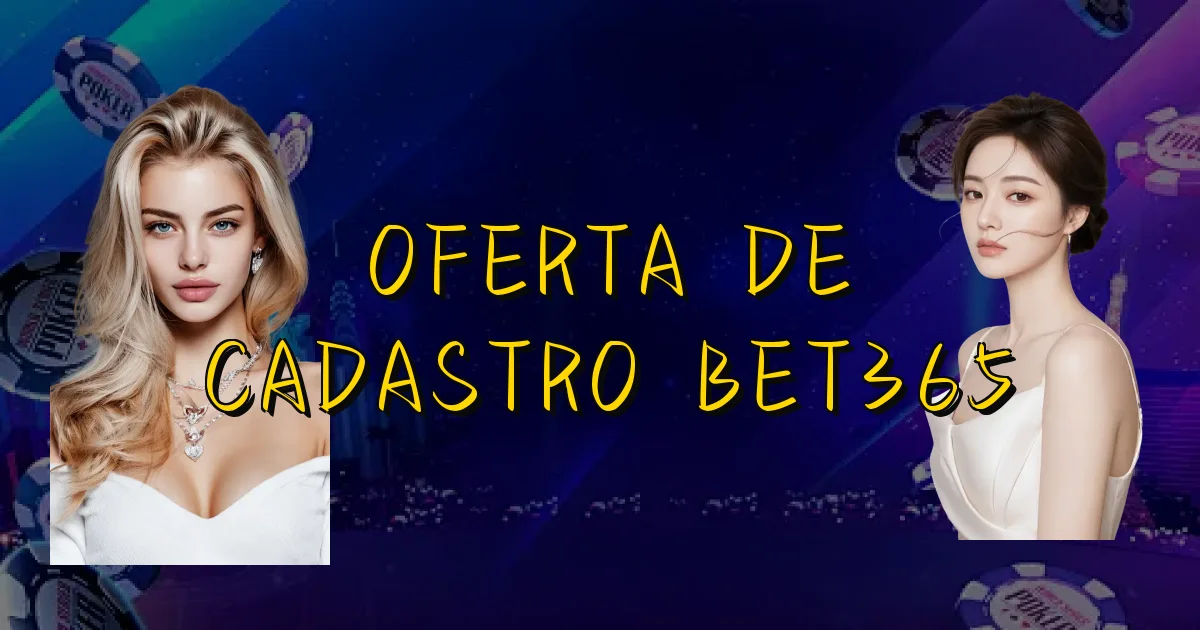Oferta De Cadastro Bet365 Oficial