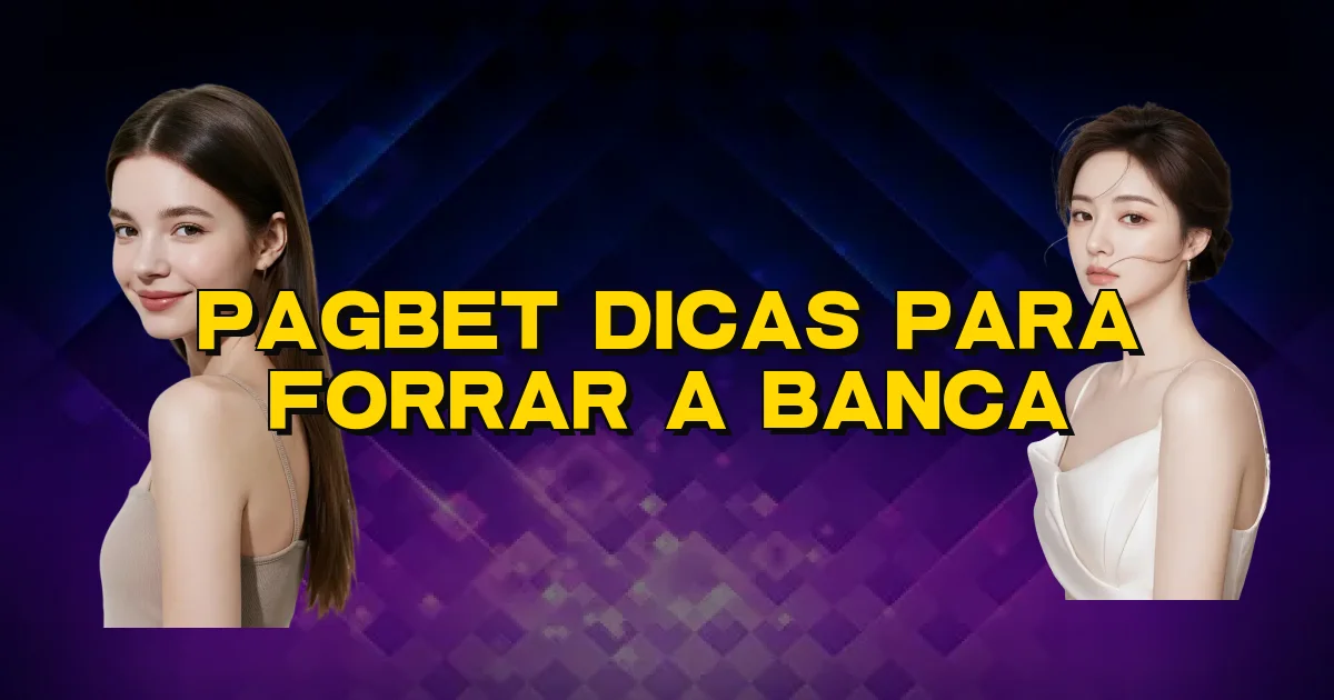 Pagbet Dicas Para Forrar A Banca Oficial