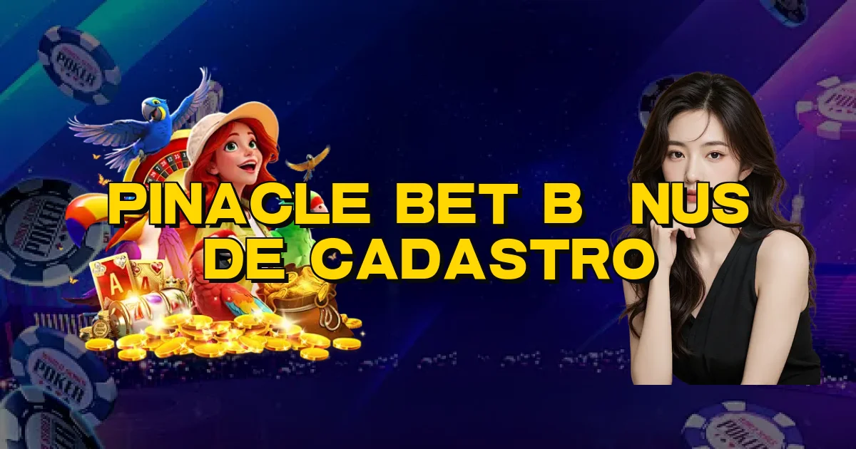 Pinacle Bet Bônus De Cadastro Oficial