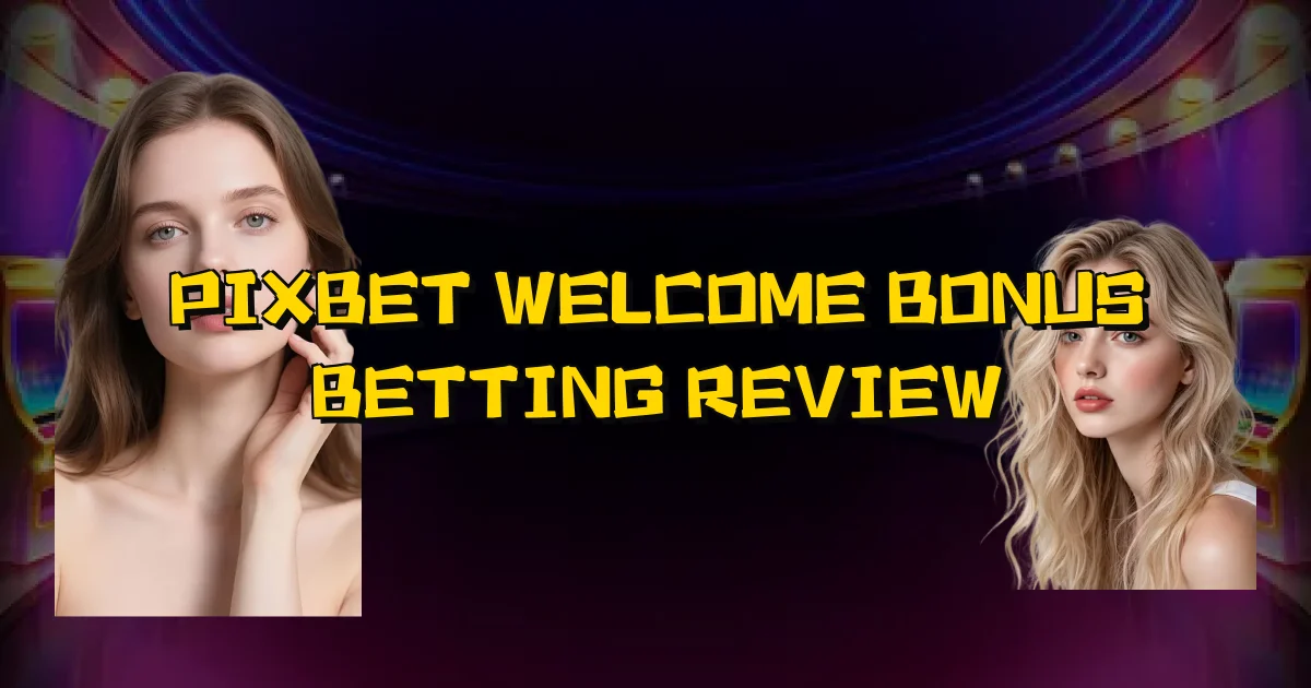 Pixbet Welcome Bonus Betting Review Oficial