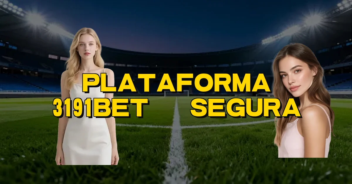 Plataforma 3191Bet É Segura Oficial