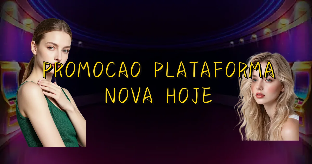 Promocao Plataforma Nova Hoje Oficial