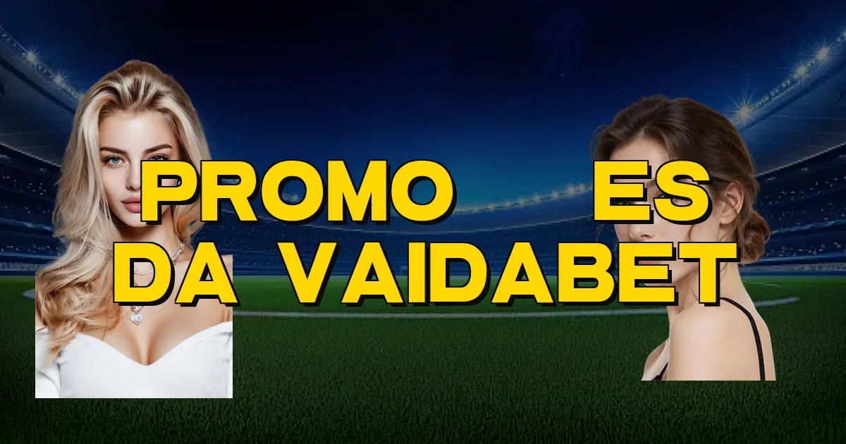 Promoções Da Vaidabet Oficial