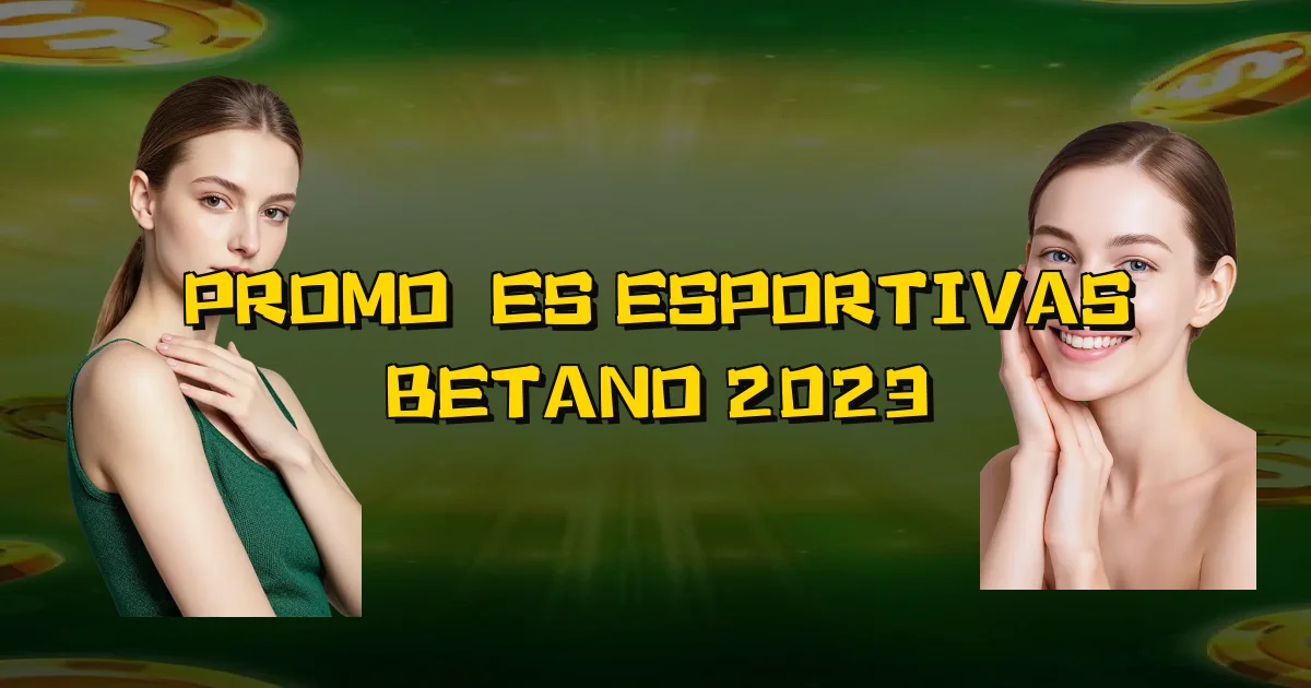 Promoções Esportivas Betano 2023 Oficial