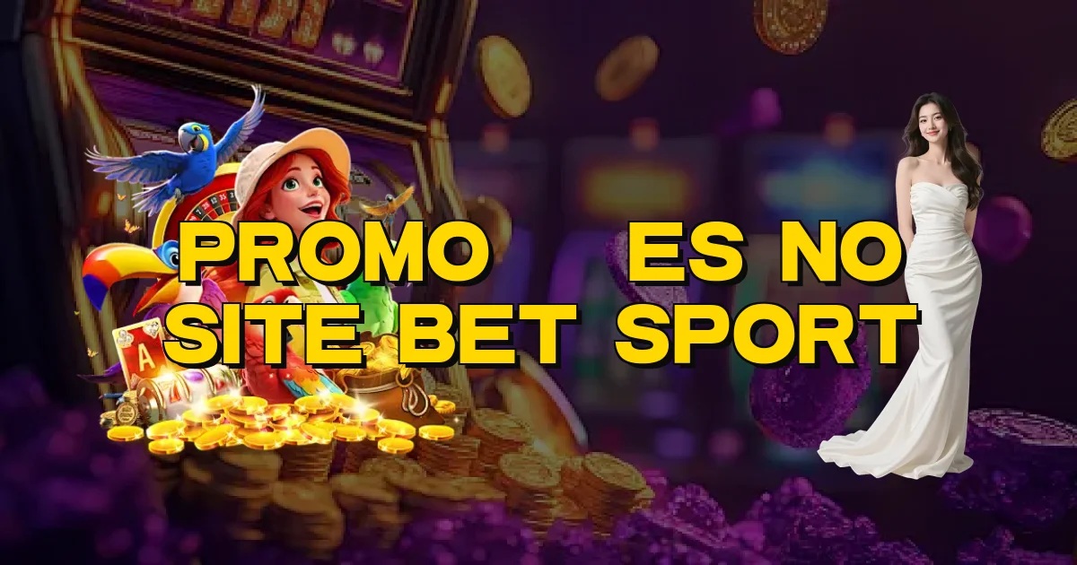 Promoções No Site Bet Sport Oficial