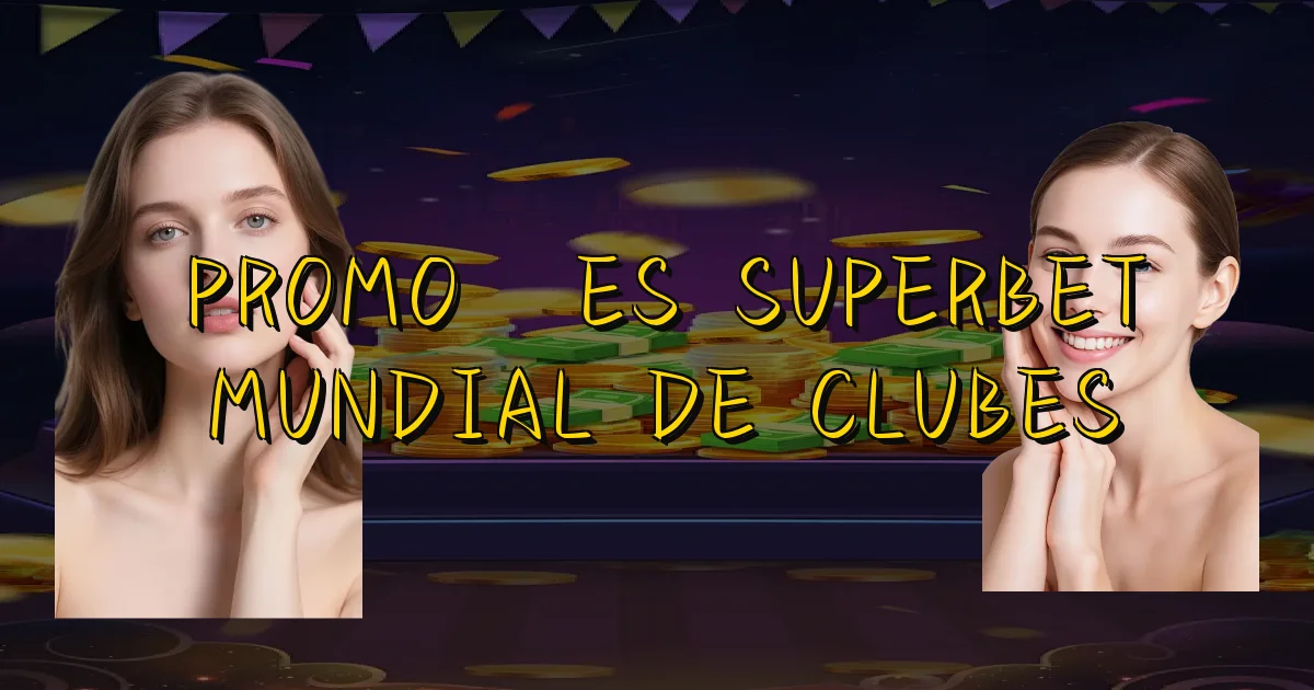 Promoções Superbet Mundial De Clubes Oficial