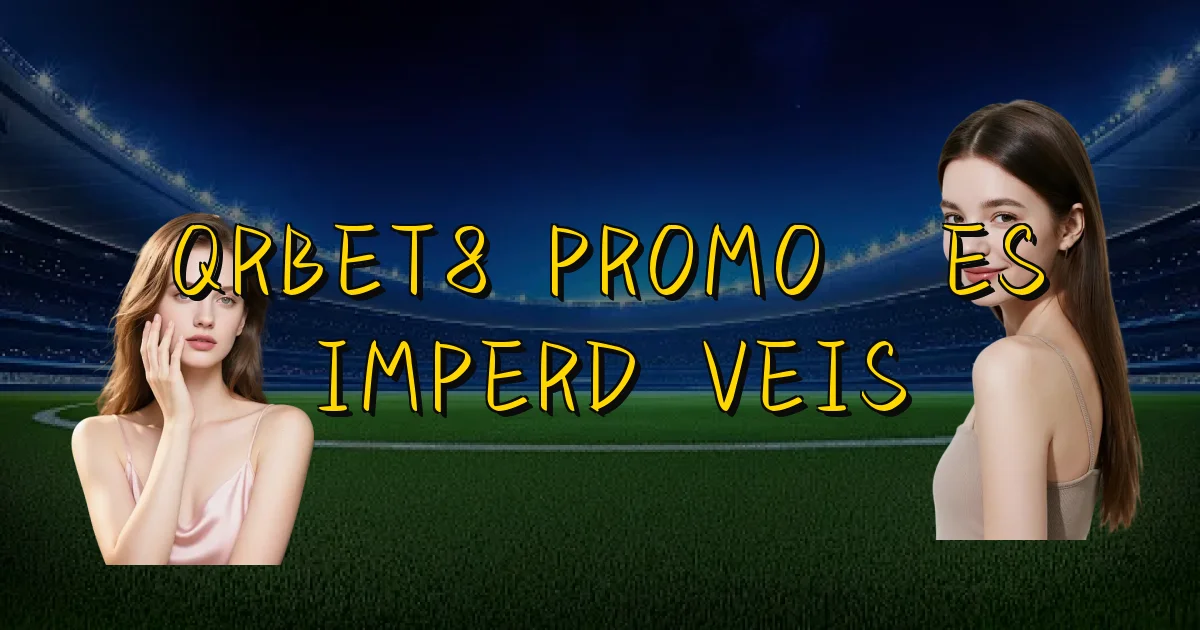 Qrbet8 Promoções Imperdíveis Oficial