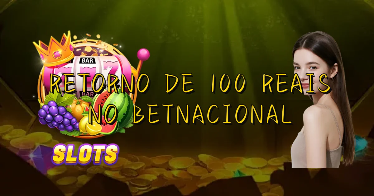 Retorno De 100 Reais No Betnacional Oficial