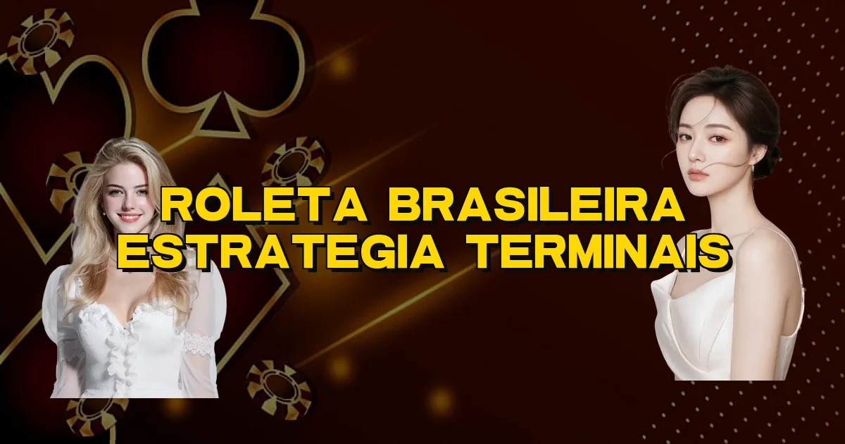 Roleta Brasileira Estrategia Terminais Oficial