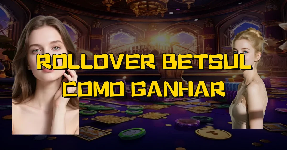 Rollover Betsul Como Ganhar Oficial