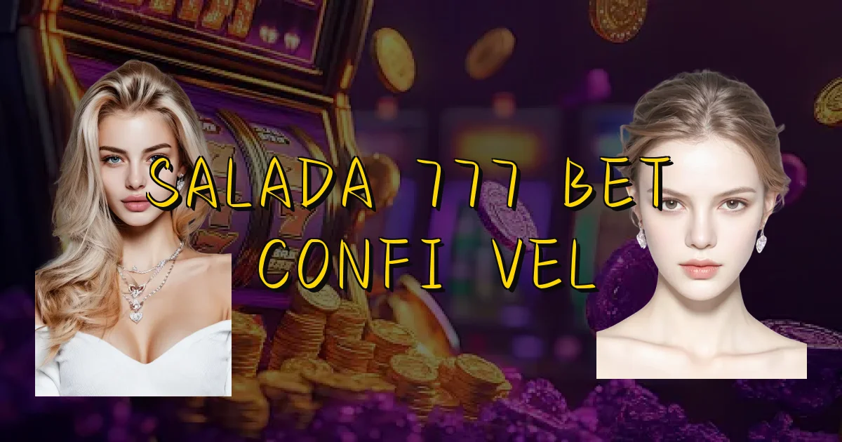 Salada 777 Bet É Confiável Oficial
