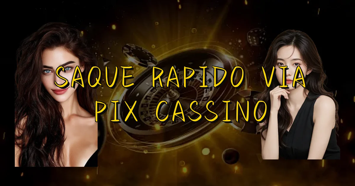 Saque Rapido Via Pix Cassino Oficial
