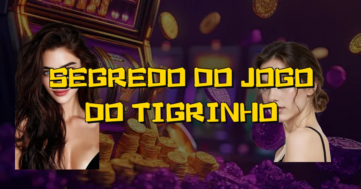 Segredo Do Jogo Do Tigrinho Oficial