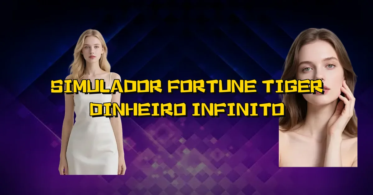 Simulador Fortune Tiger Dinheiro Infinito Oficial