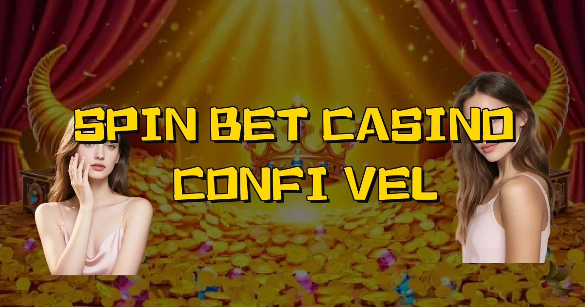 Spin Bet Casino É Confiável Oficial