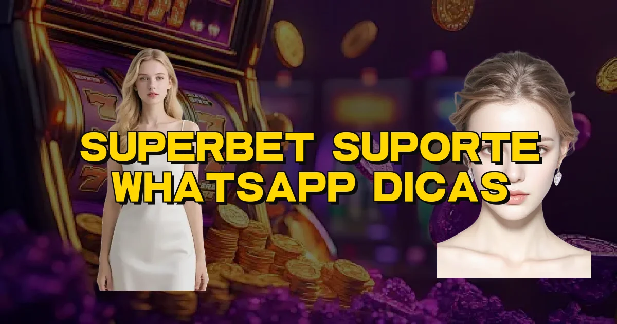 Superbet Suporte Whatsapp Dicas Oficial