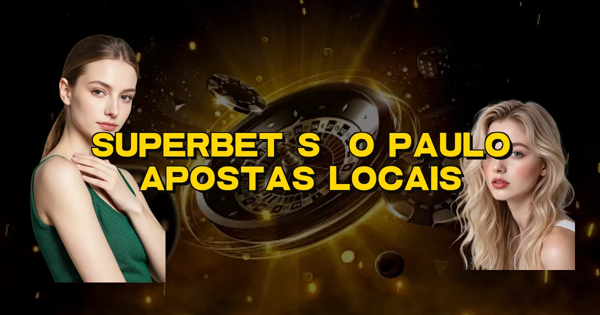 Superbet São Paulo Apostas Locais Oficial