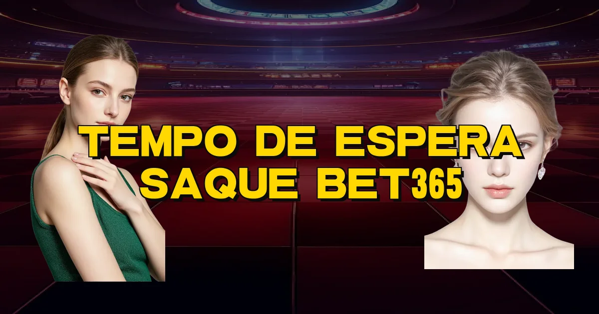 Tempo De Espera Saque Bet365 Oficial