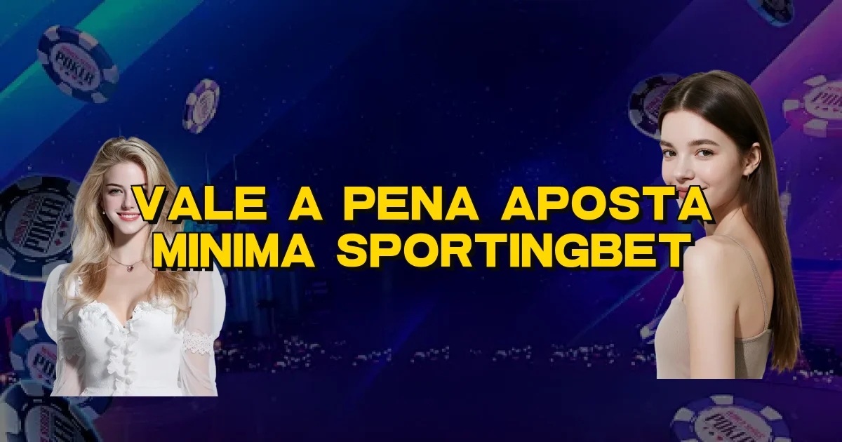Vale A Pena Aposta Minima Sportingbet Oficial